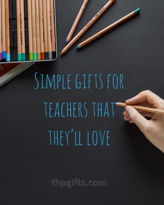 Teacher's Week: 5 Simple Gift Ideas to Show Your Appreciation
