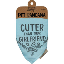 Load image into Gallery viewer, Cuter Than Your Girlfriend - Pet Bandanna - Large
