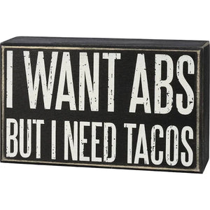 Box Sign | I Want Abs But I Need Tacos
