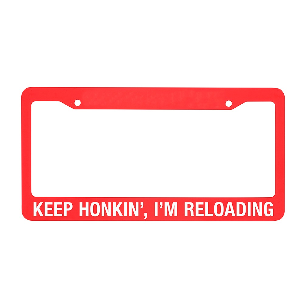 License Plate Frame - Keep Honking I'm Reloading