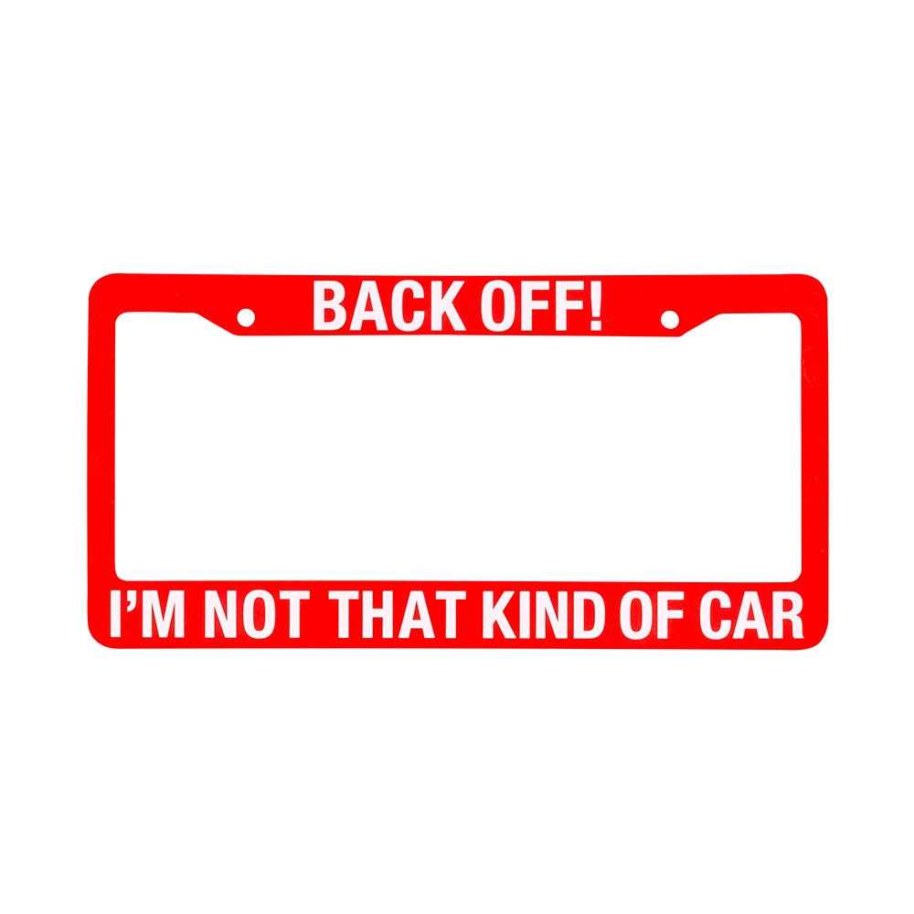 License Plate Frame - Back Off I'm Not That Kind of Car