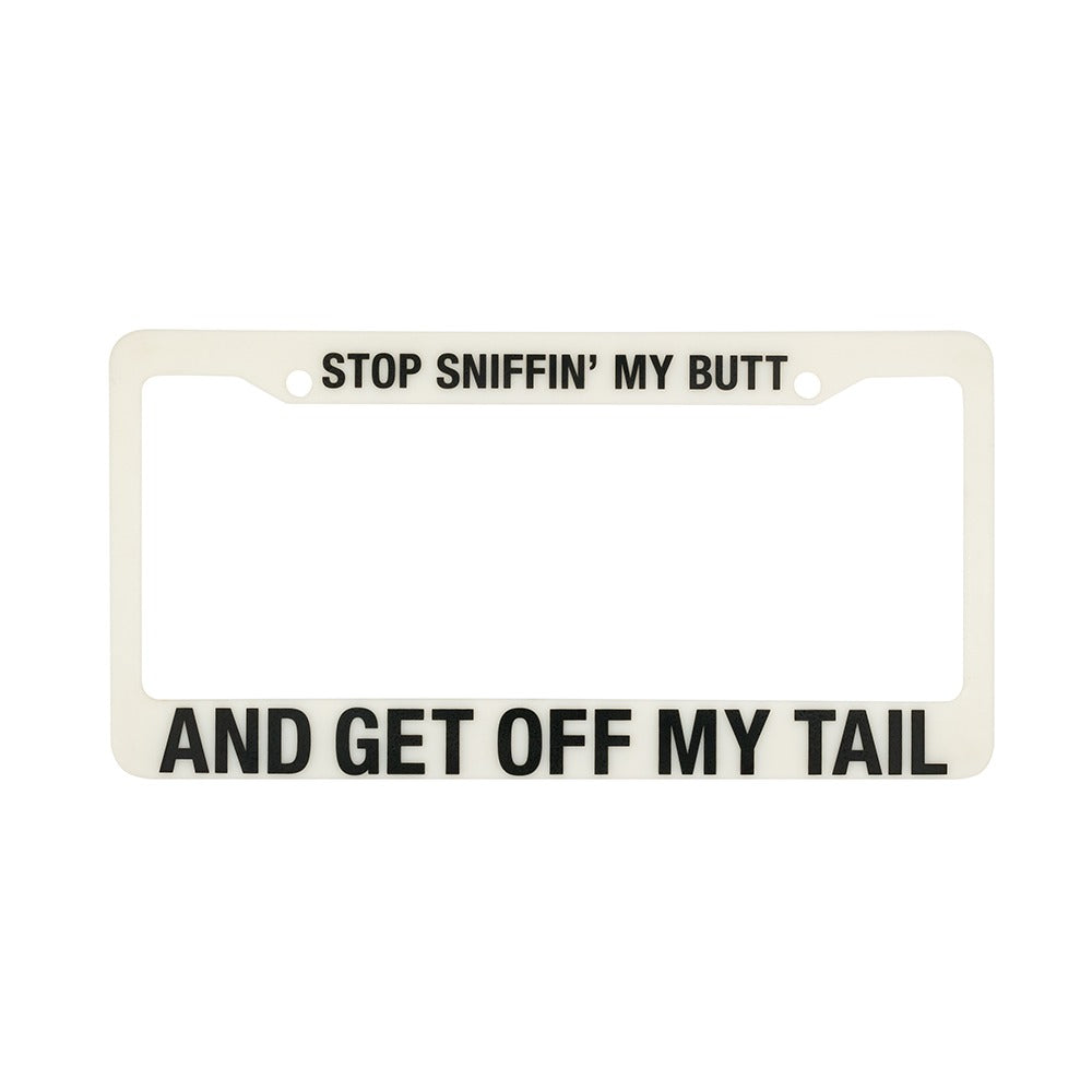 License Plate Frame - Stop Sniffing My Butt