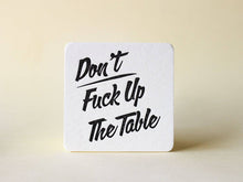 Load image into Gallery viewer, Don&#39;t Fuck Up the Table Coaster Set of 6
