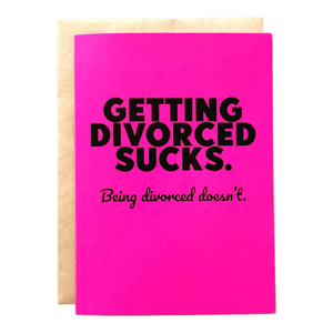Greeting Card | Getting Divorced Sucks. Being divorced doesn't.