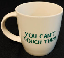 Load image into Gallery viewer, Coffee Cup | You Can&#39;t Touch This
