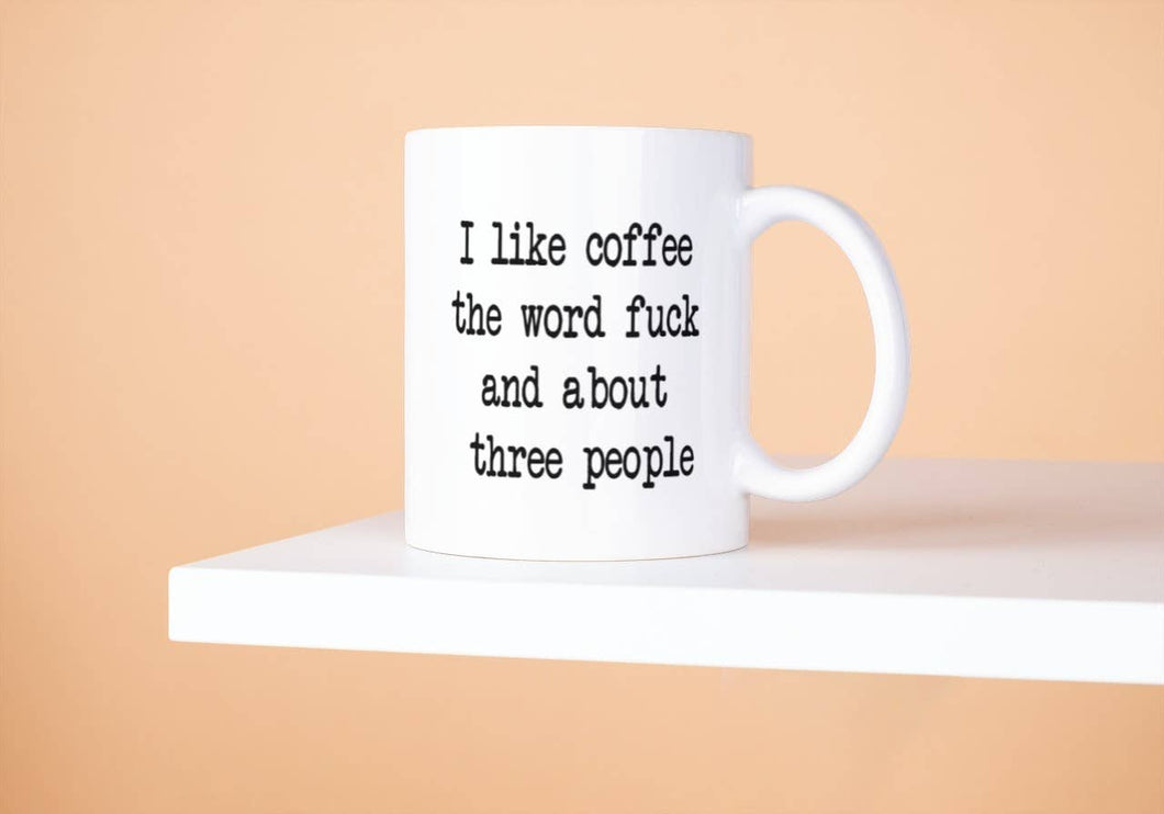 Coffee Cup | I Like Coffee Fuck and Three People