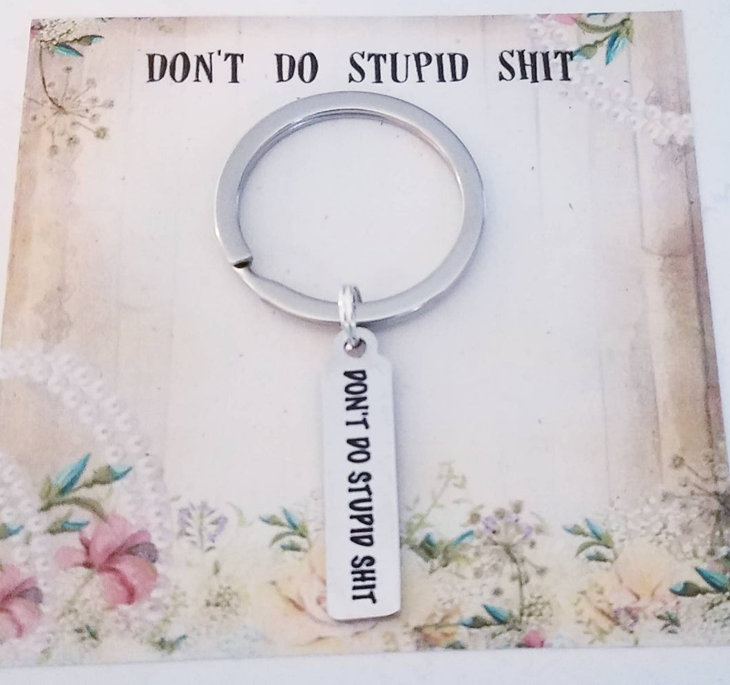 Don’t Do Stupid Shit Keychain