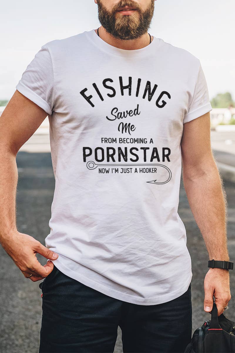 Small T-shirt | FISHING SAVED ME FROM BEING A PORNSTAR