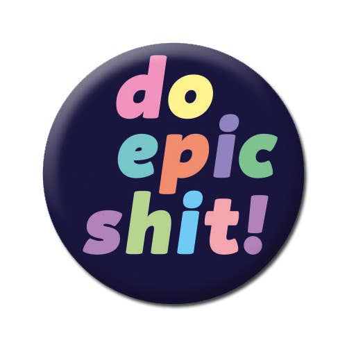 Button | Do Epic Sh*t | Funny Badge