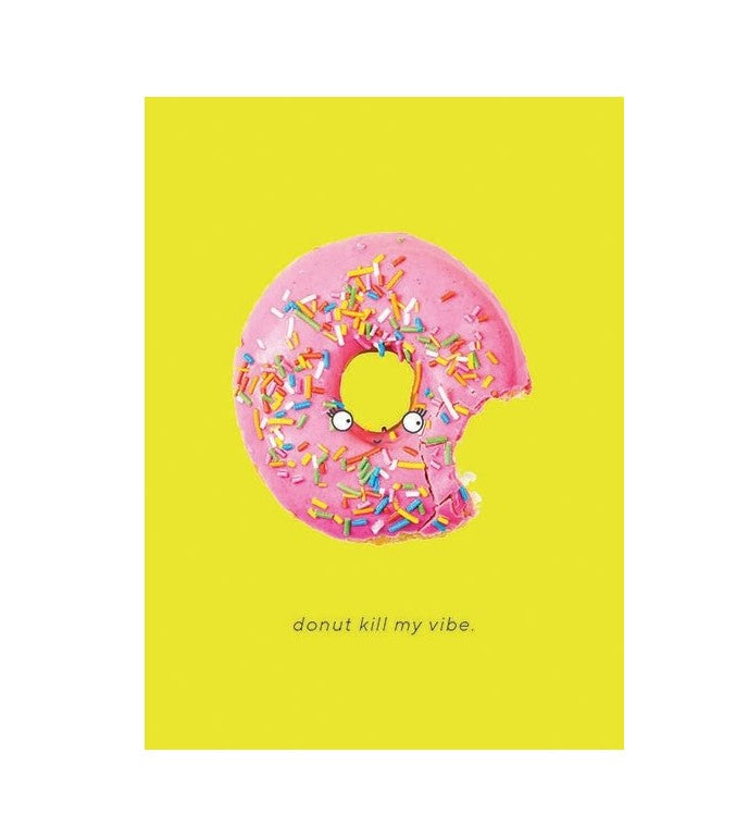 Funny Greeting Card - Donut Kill My Vibe Card