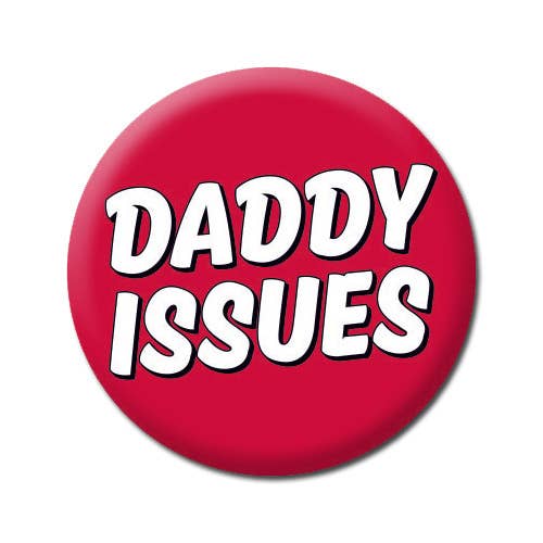 Button | Daddy Issues | Funny Badge
