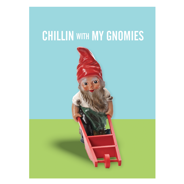 Chillin With My Gnomies Greeting Card