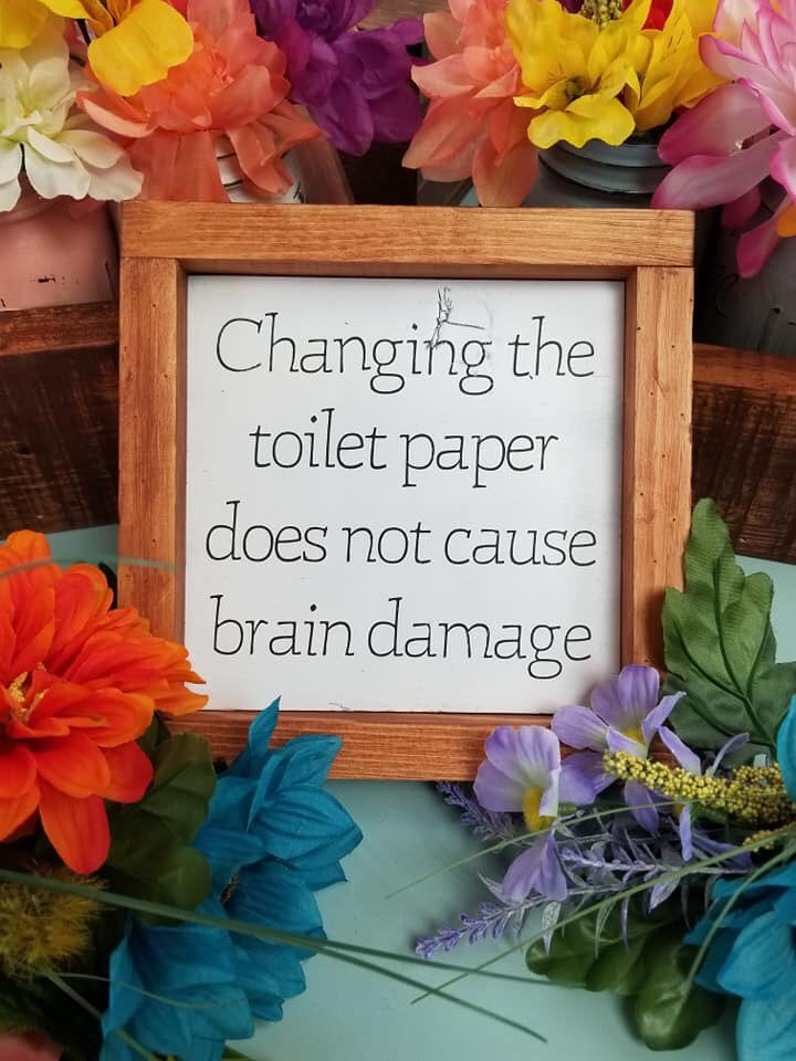 Bathroom sign, Changing the Toilet Paper Does Not Cause Brain Damage