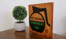 Load image into Gallery viewer, Pothead? Adult humor decor sign
