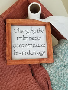 Bathroom sign, Changing the Toilet Paper Does Not Cause Brain Damage