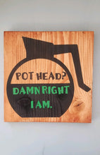 Load image into Gallery viewer, Pothead? Adult humor decor sign
