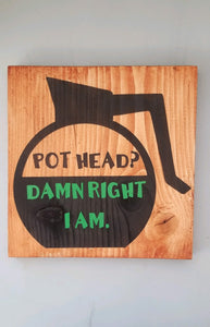 Pothead? Adult humor decor sign
