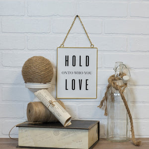 Hold onto who you love sign