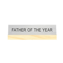 Load image into Gallery viewer, Father of the Year Desk Sign w/Base
