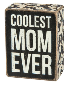 Coolest Mom Ever Box Sign