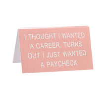Load image into Gallery viewer, Paycheck Desk Sign

