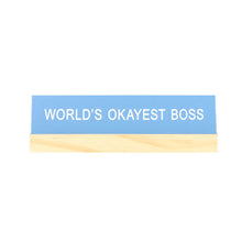 Load image into Gallery viewer, Okayest Boss Desk Sign w/Base
