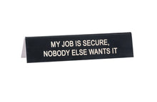 Load image into Gallery viewer, Job Is Secure Desk Sign
