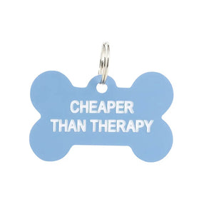 Cheaper Than Therapy Dog Tag
