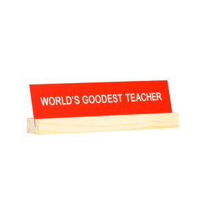 Goodest Teacher Desk Sign w/Base